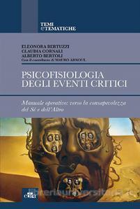Psicofisiologia degli eventi critici. Manuale operativo: verso la consapevolezza del sé e dell'altro