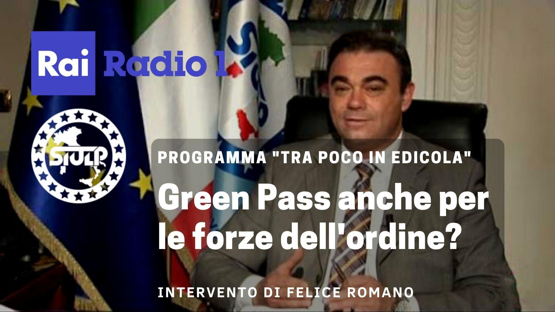 Felice Romano su Radio Rai 1 “Green Pass anche per le forze dell'ordine?”