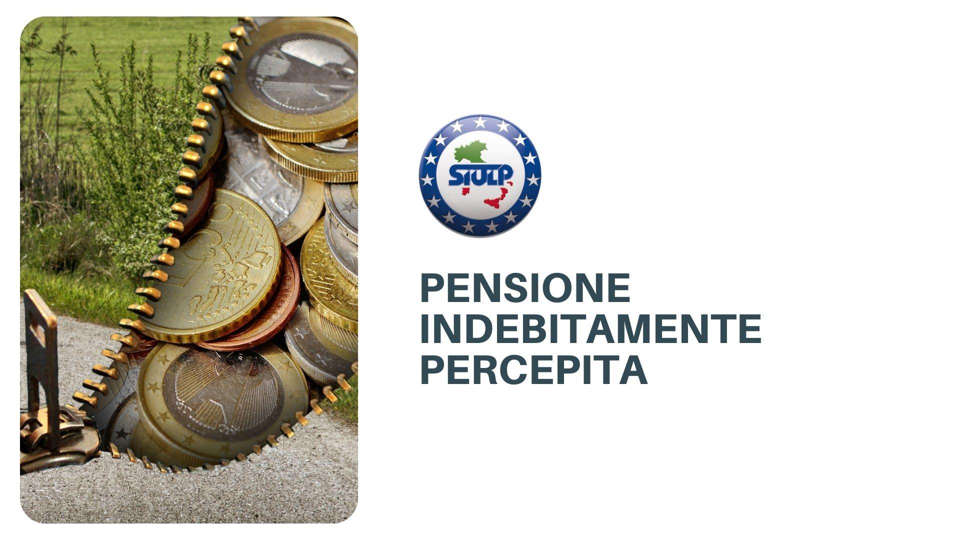 La pensione indebitamente percepita deve essere restituita anche dagli eredi