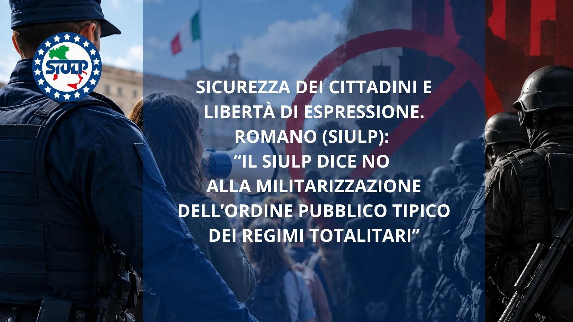 Il Siulp dice no alla militarizzazione dell’Ordine Pubblico tipico dei regimi totalitari
