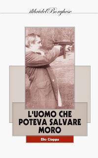 L'uomo che poteva salvare Moro – di Elio Cioppa