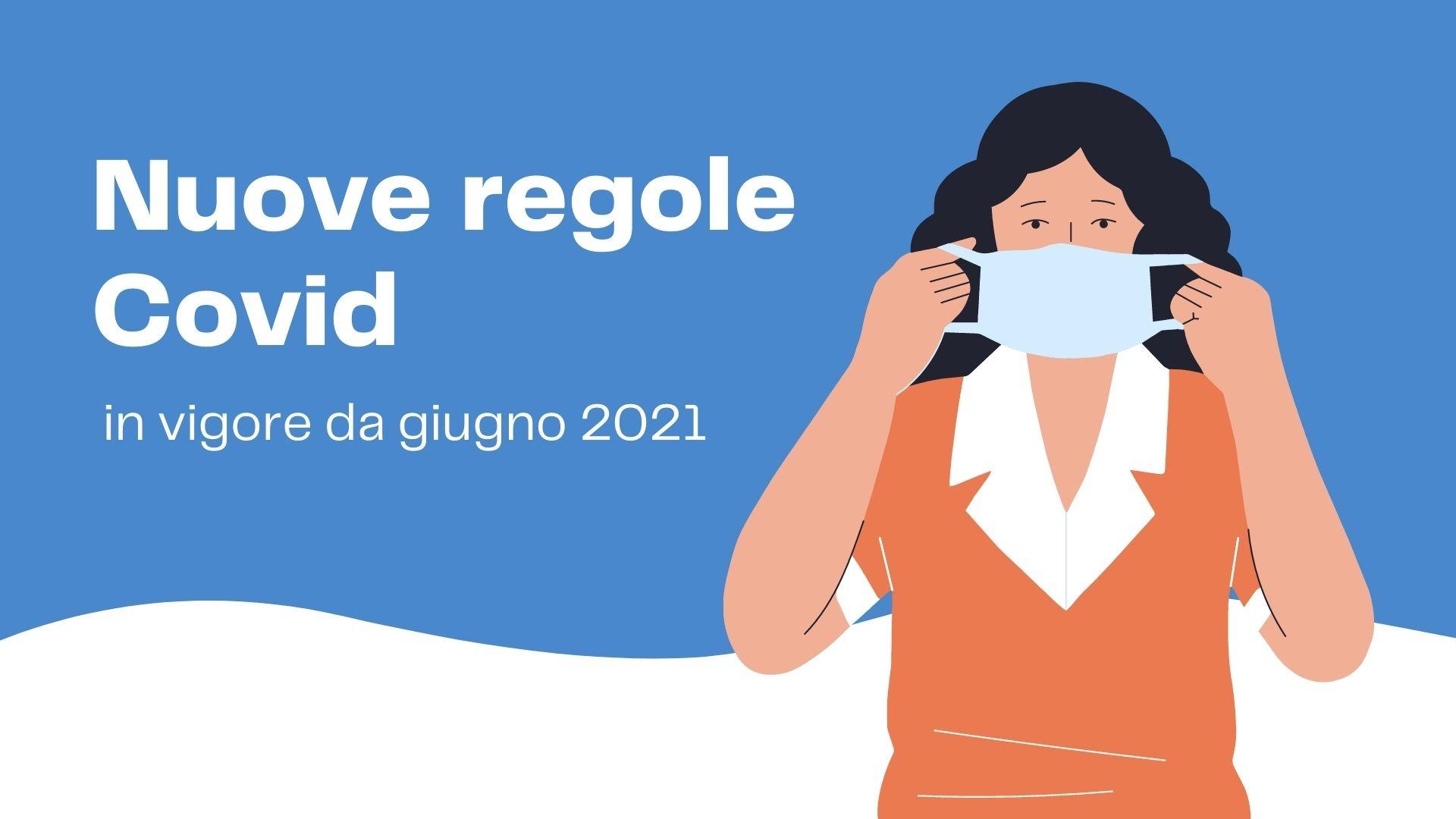 Nuove regole Covid in vigore da giugno 2021