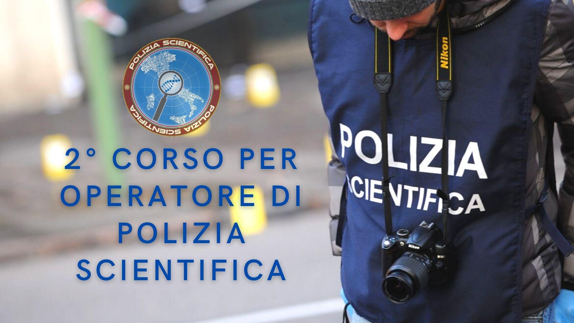 2 Corso per Operatore di Polizia Scientifica