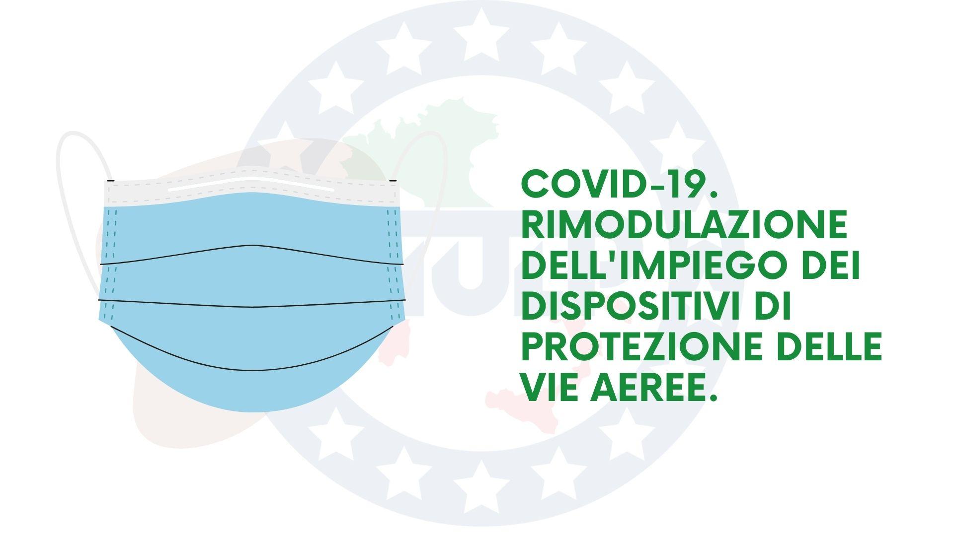 Covid-19. Rimodulazione dell'impiego dei dispositivi di protezione delle vie aeree.