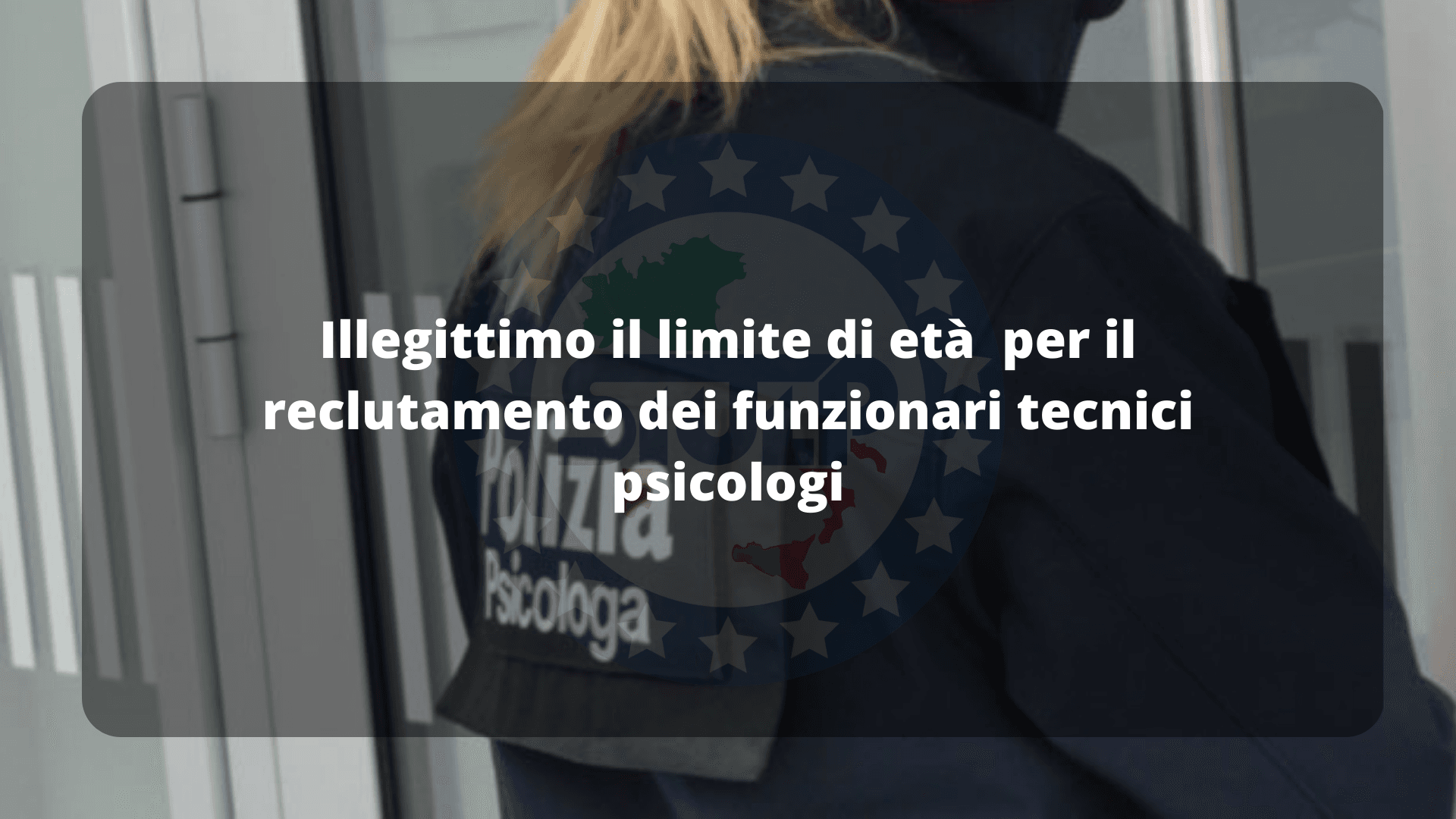 Illegittimo il limite di età per il reclutamento dei funzionari tecnici psicologi