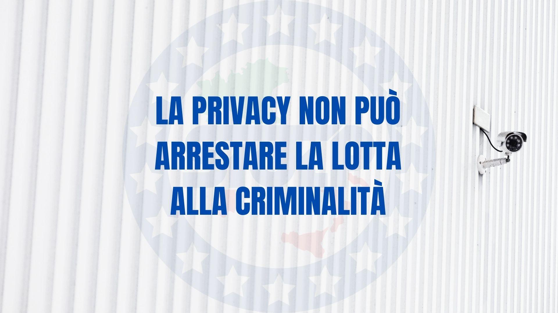 La privacy non può arrestare la lotta alla criminalità