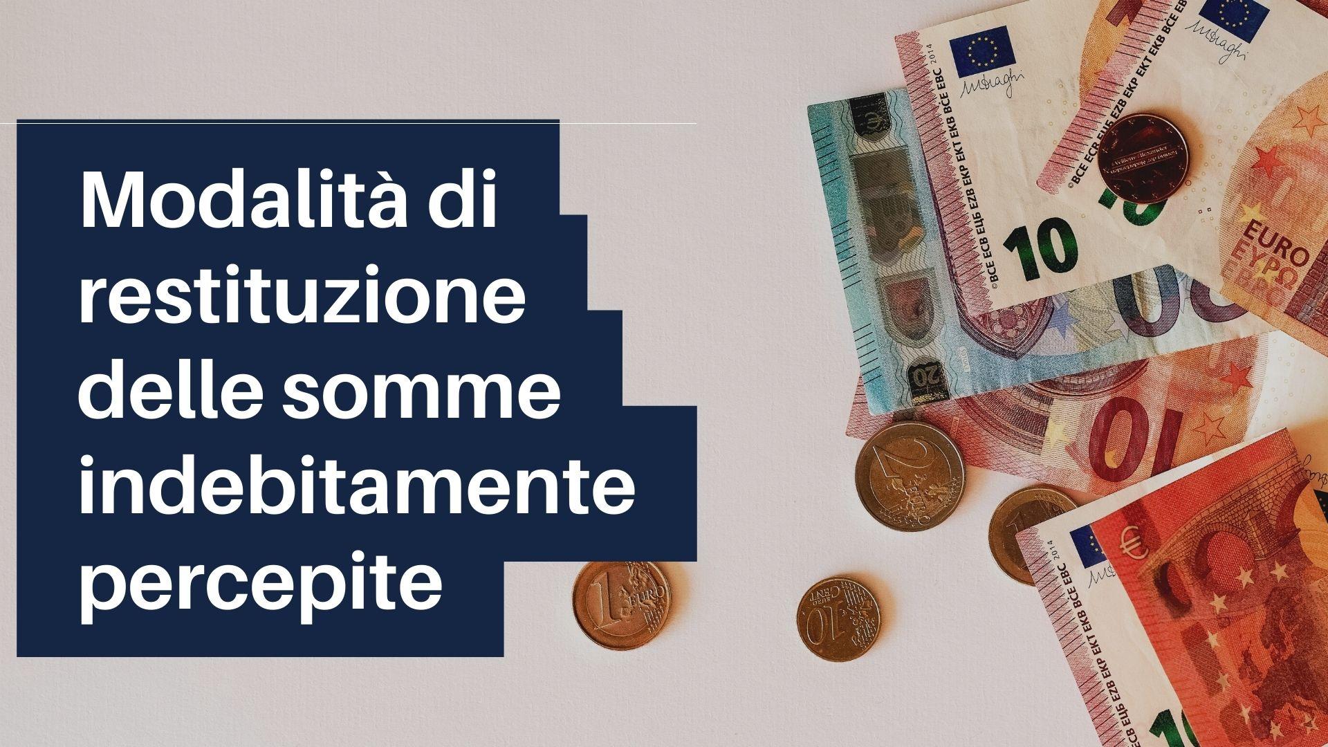 Modalità di restituzione delle somme indebitamente percepite