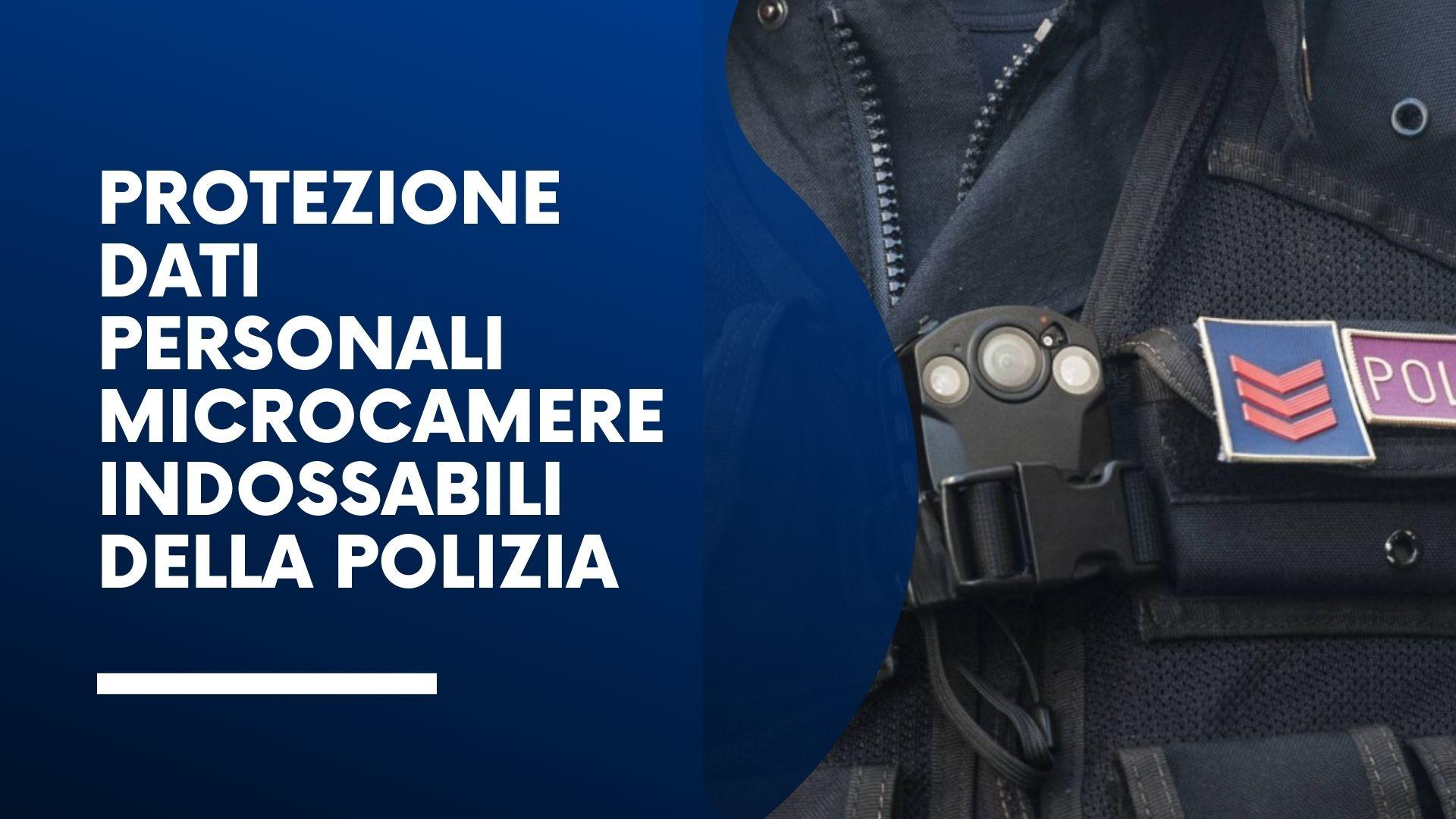 Protezione dati personali microcamere indossabili della polizia