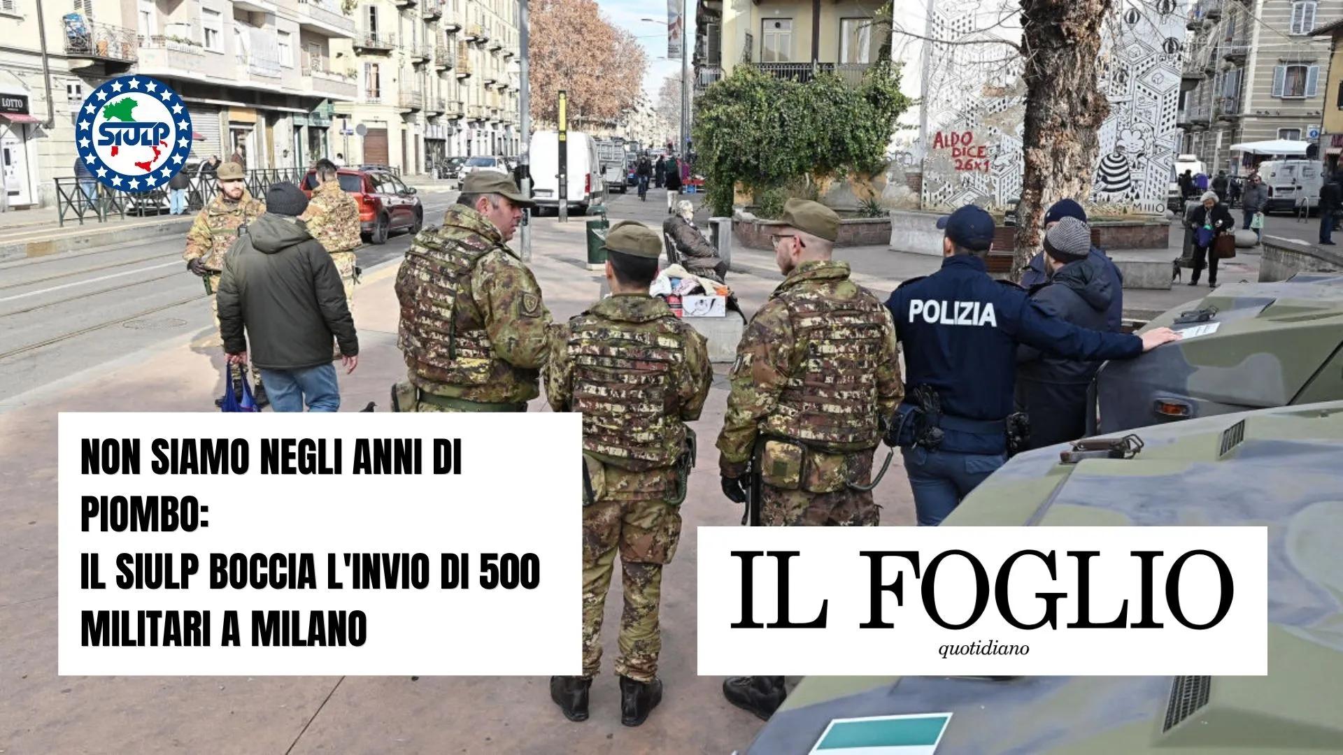 Non siamo negli anni di piombo: il SIULP boccia l'invio di 500 militari a Milano
