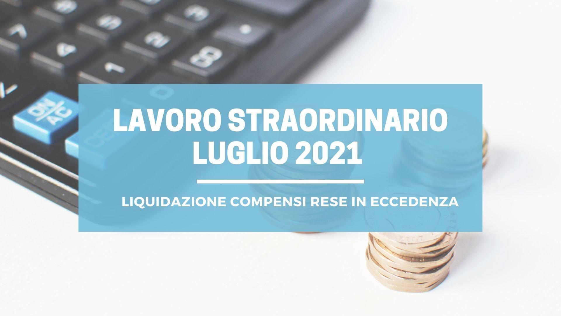 Luglio 2021 – Lavoro Straordinario – Liquidazione compensi rese in eccedenza