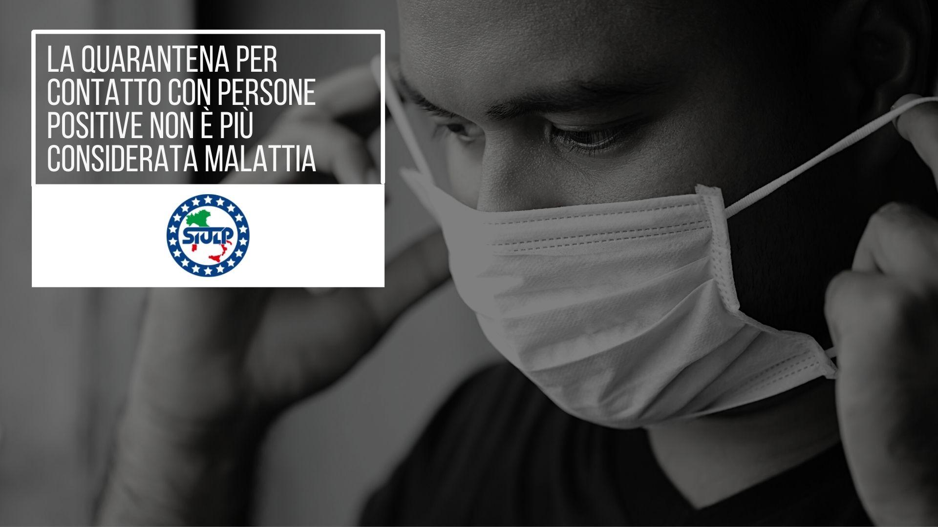 La quarantena per contatto con persone positive non è più considerata malattia