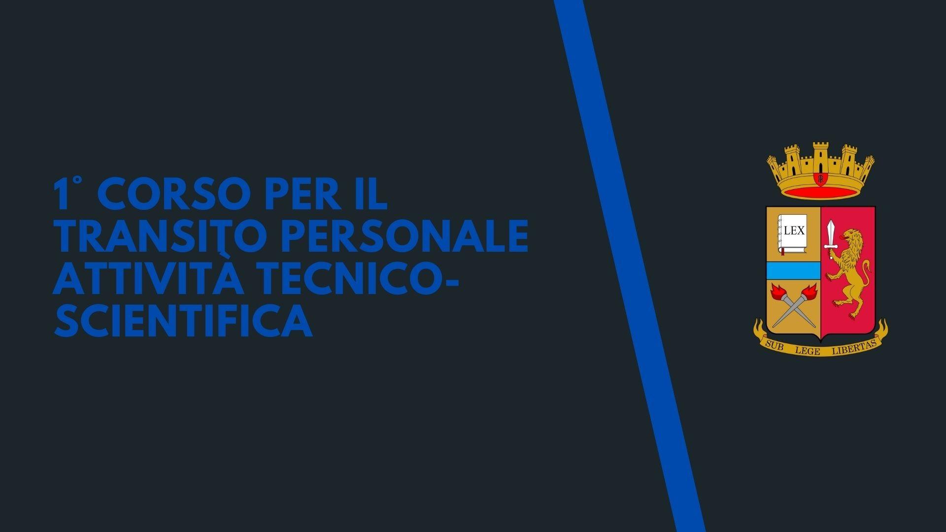 1° corso per il transito personale attività Tecnico-Scientifica