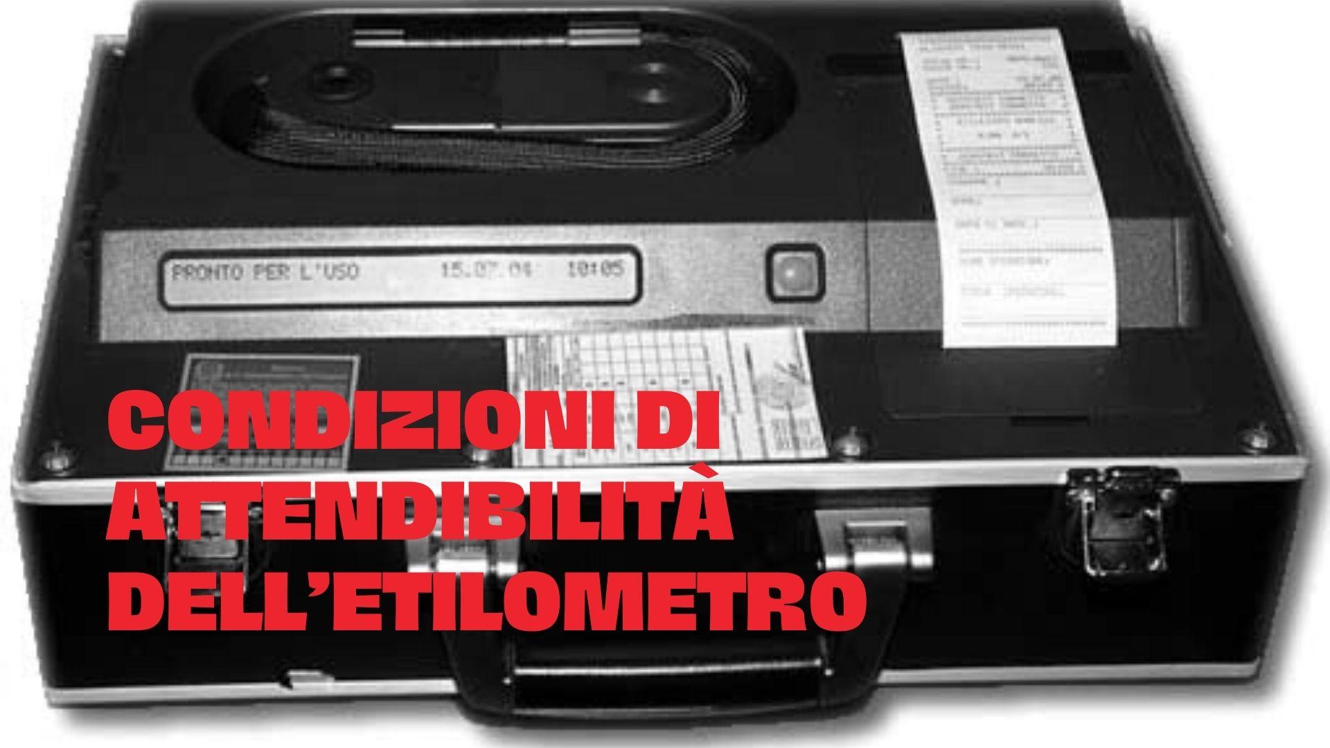 Condizioni di attendibilità dell’etilometro