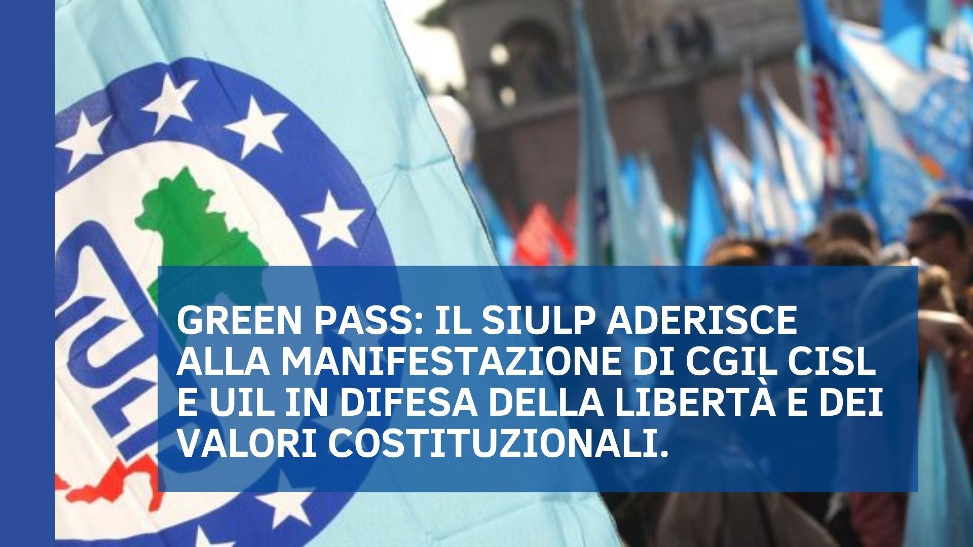 GREEN PASS: il SIULP aderisce alla manifestazione di CGIL CISL E UIL in difesa della libertà e dei valori costituzionali.