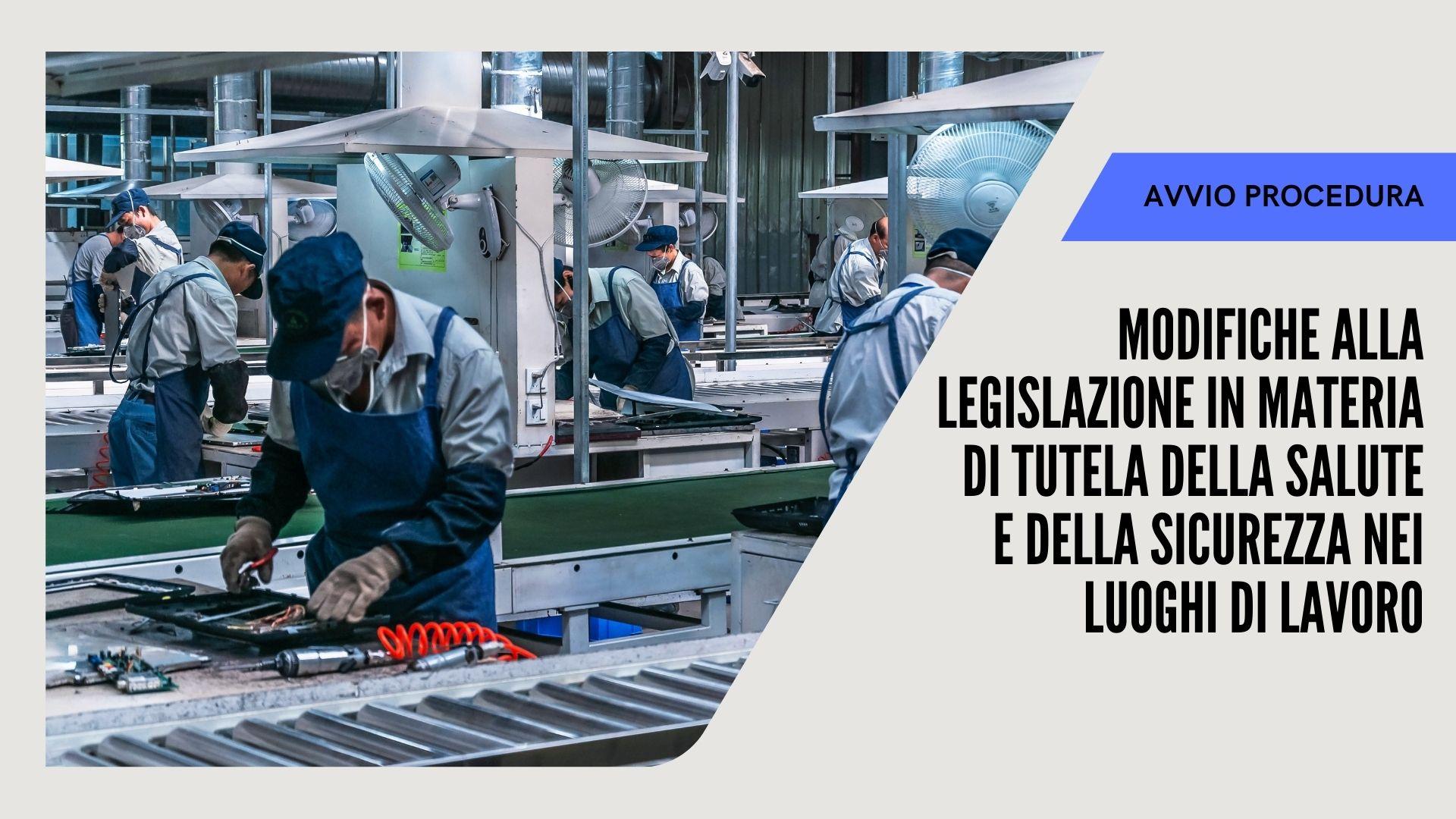 Avvio modifiche legislazione tutela salute e della sicurezza nei luoghi di lavoro