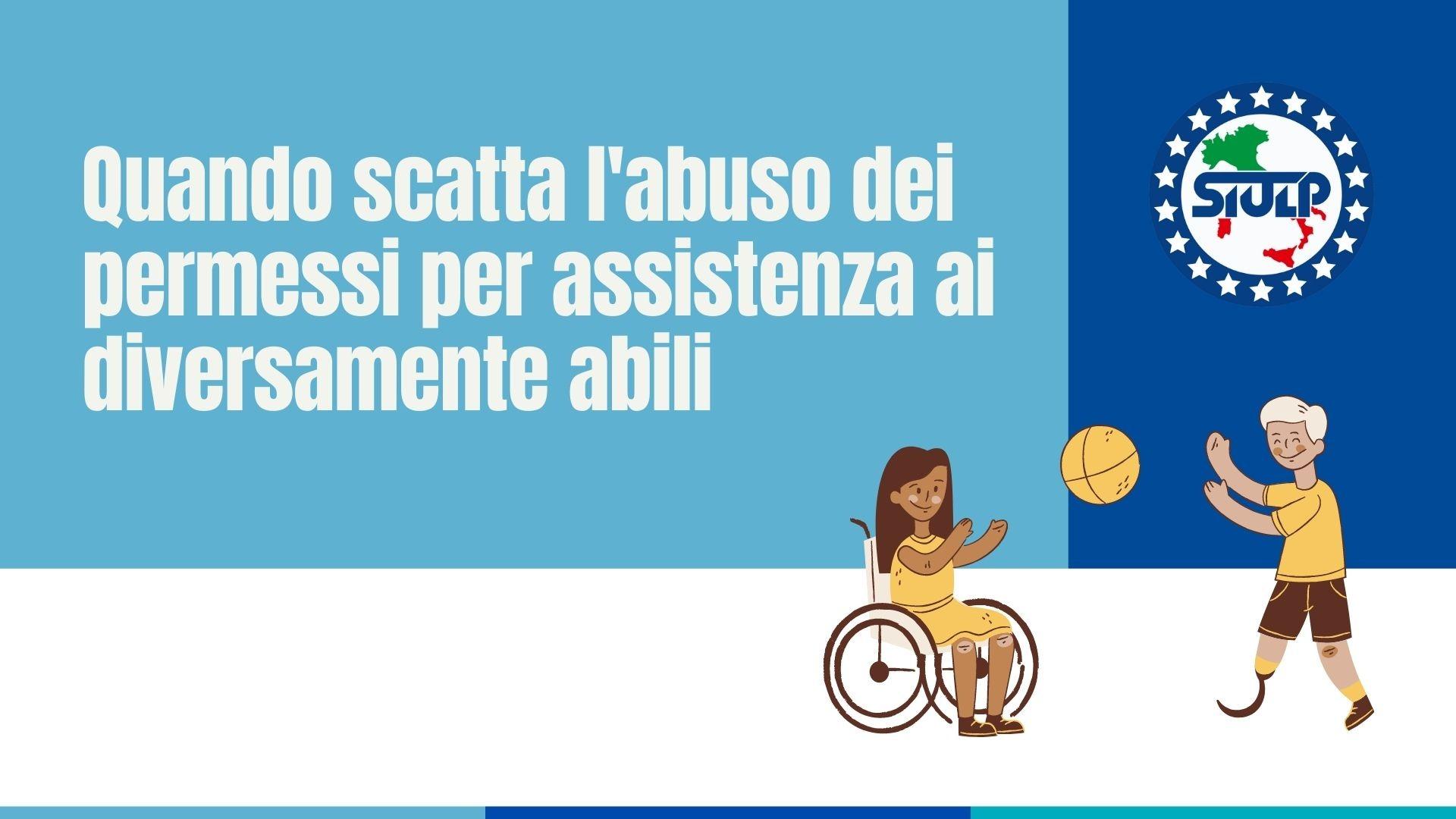 Quando scatta l'abuso dei permessi per assistenza ai diversamente abili