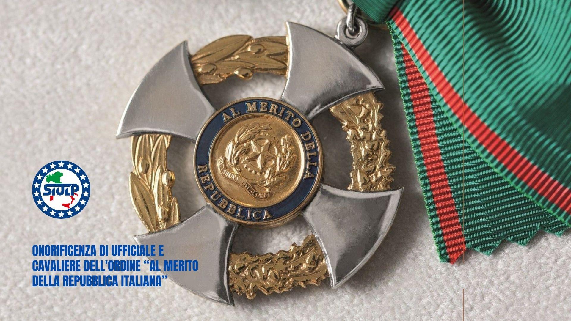 Onorificenza di Ufficiale e Cavaliere dell'ordine “al merito della Repubblica Italiana” – 2021