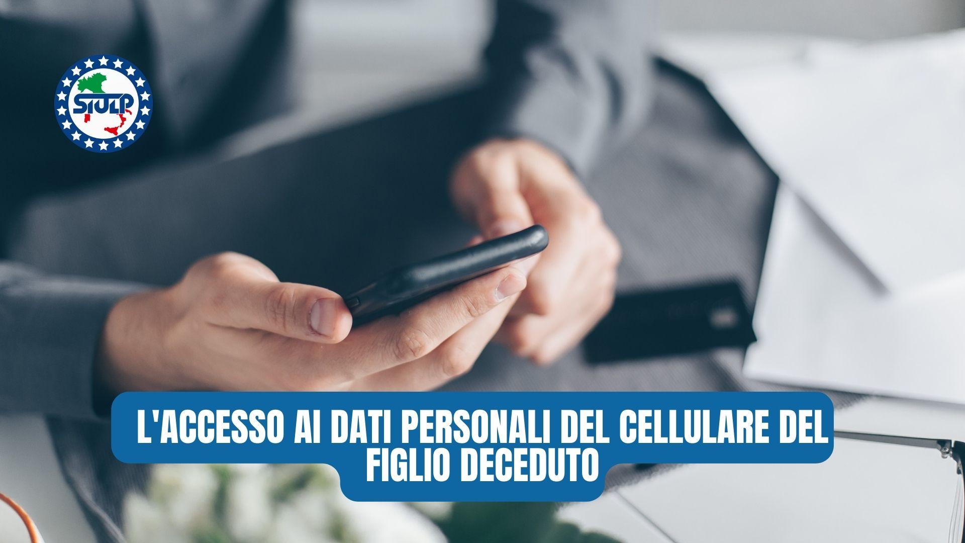 L'accesso ai dati personali del cellulare del figlio deceduto