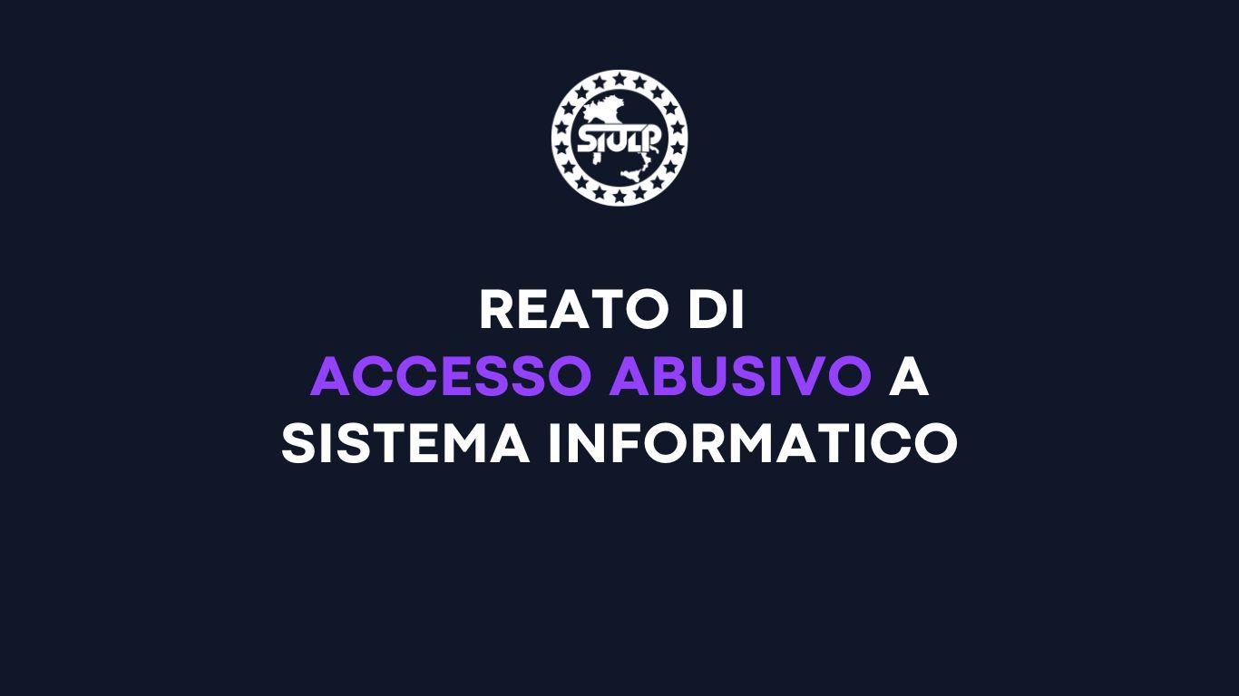 Reato di accesso abusivo a sistema informatico