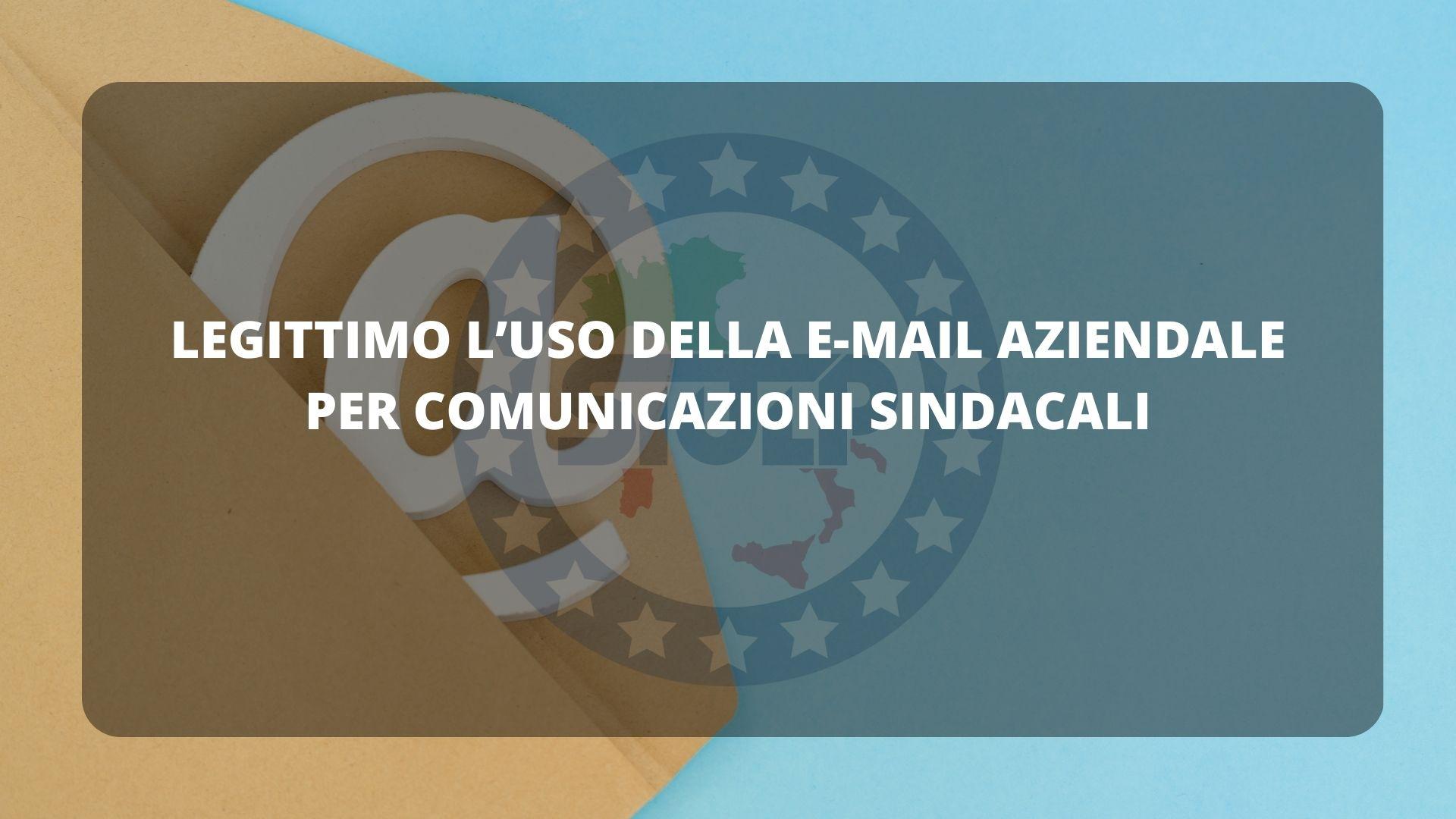 Legittimo l’uso della e-mail aziendale per comunicazioni sindacali