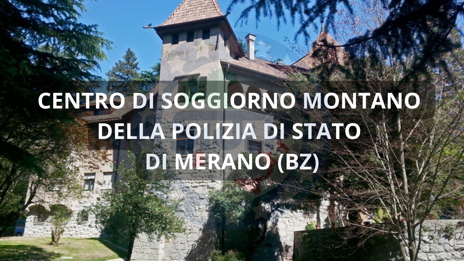 Centro di soggiorno montano della Polizia di Stato “Castello Stifterhof” di Merano (BZ).