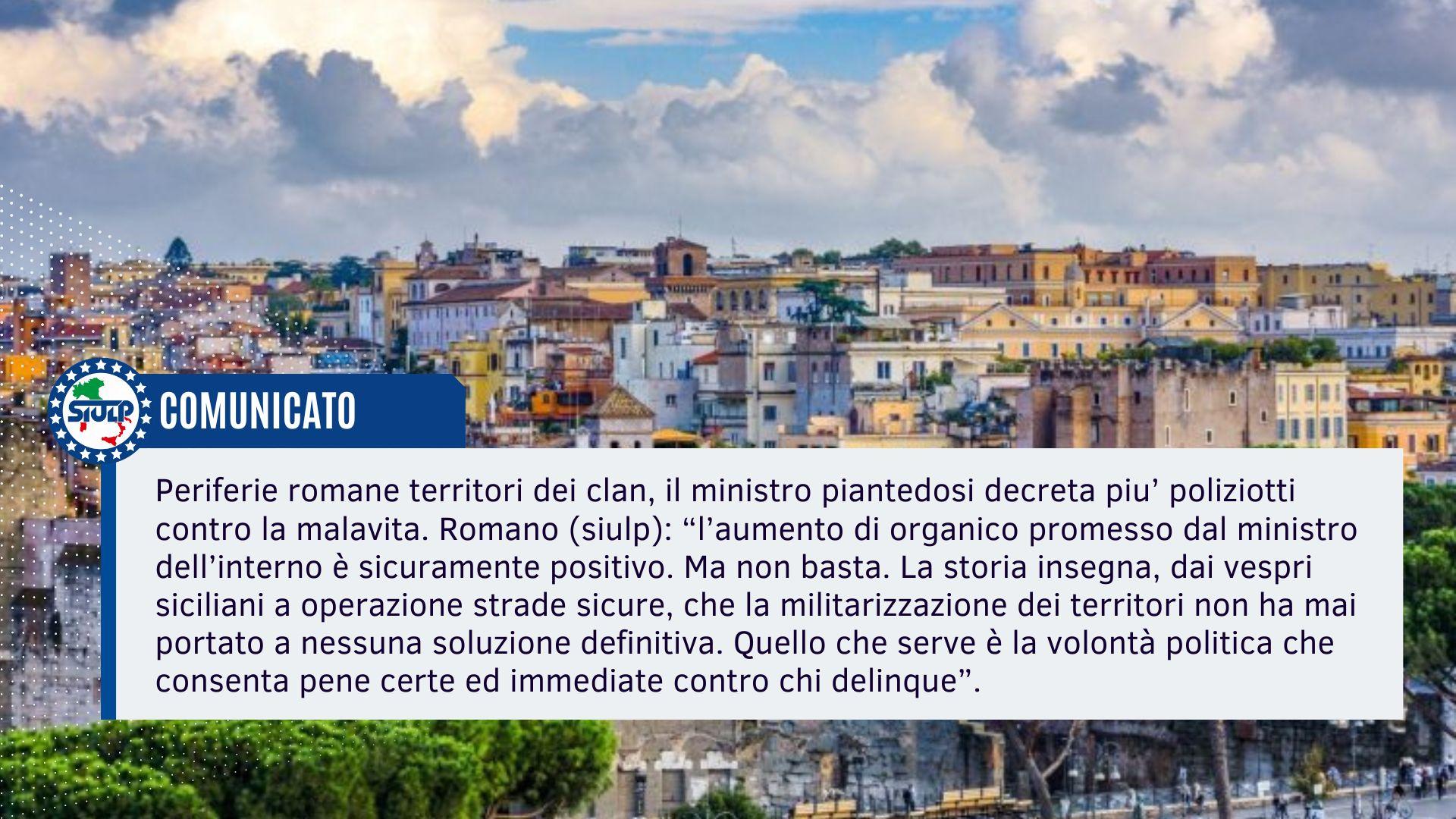 Comunicato – Periferie romane territori dei clan. Il ministro Piantedosi decreta più Poliziotti