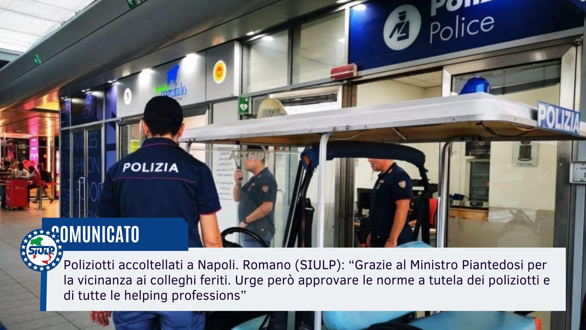 Poliziotti accoltellati a Napoli – Urge approvare le norme a tutela dei poliziotti