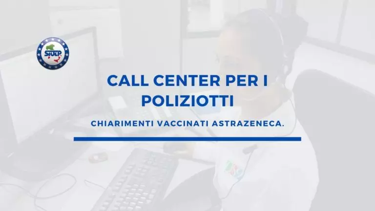 Call center per poliziotti e chiarimenti vaccinati AstraZeneca.