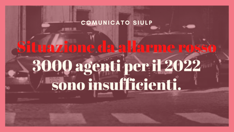 Allarme rosso, 3000 agenti per il 2022 sono insufficienti
