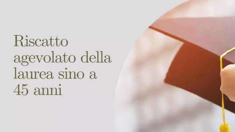 Riscatto agevolato della laurea sino a 45 anni