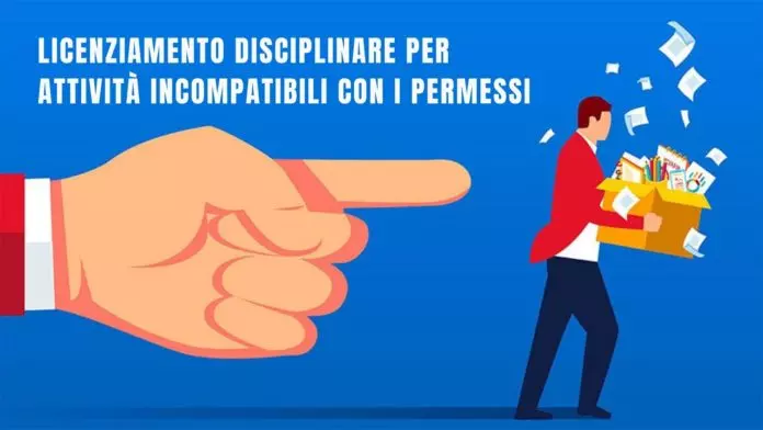 Licenziamento disciplinare per attività incompatibili con i permessi
