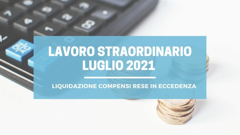 Luglio 2021 – Lavoro Straordinario – Liquidazione compensi rese in eccedenza