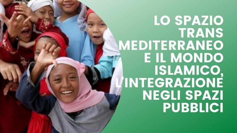 Alta formazione “lo spazio trans mediterraneo e il mondo islamico, l’integrazione negli spazi pubblici”