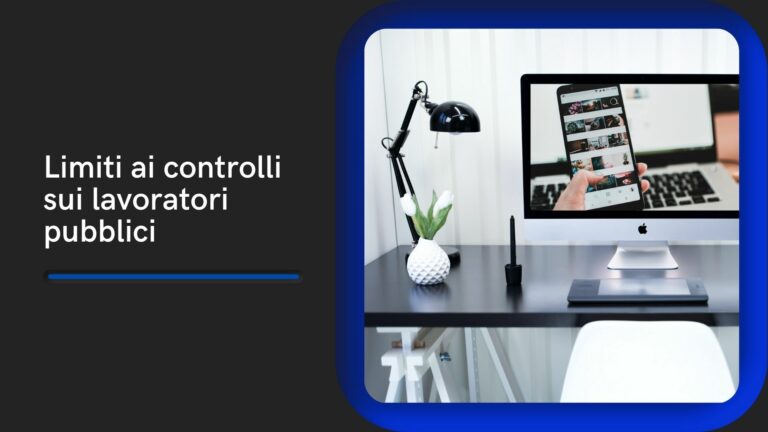 Limiti ai controlli sui lavoratori pubblici