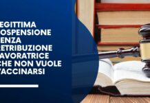 Legittima sospensione senza retribuzione lavoratrice che non vuole vaccinarsi