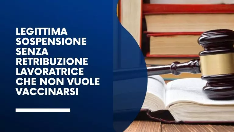 Legittima sospensione senza retribuzione lavoratrice che non vuole vaccinarsi