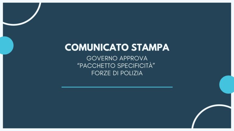COMUNICATO STAMPA – Governo approva “Pacchetto Specificità” forze di Polizia