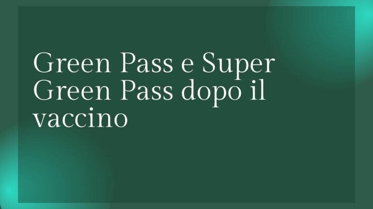 Green Pass e Super Green Pass dopo il vaccino