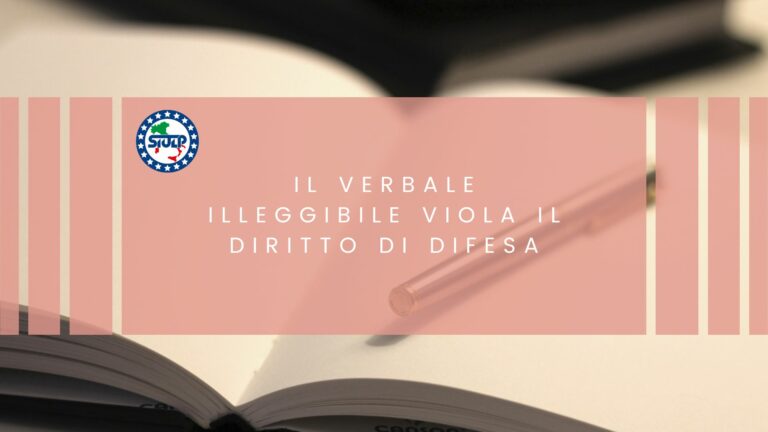 Il verbale illeggibile viola il diritto di difesa