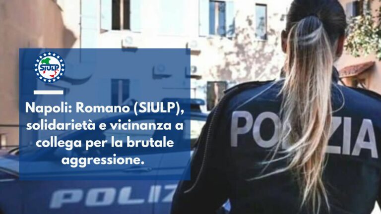 Napoli: Romano (SIULP), solidarietà e vicinanza a collega per la brutale aggressione.