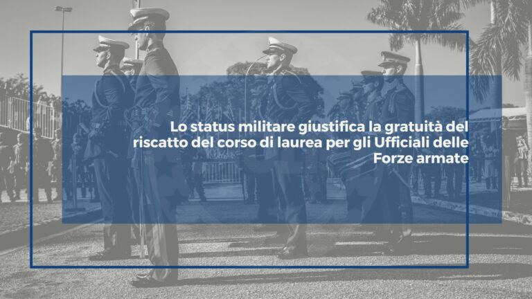Lo status militare giustifica la gratuità del riscatto del corso di laurea