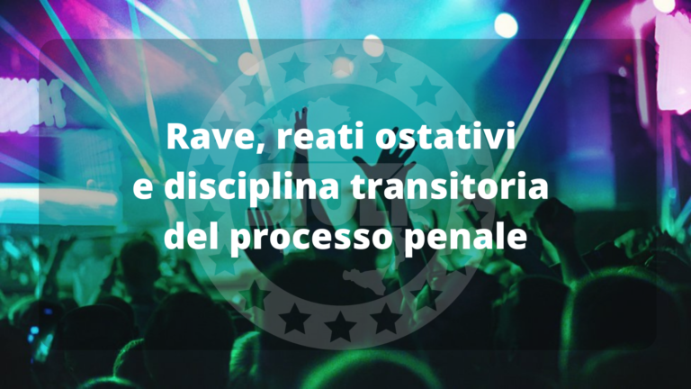 Rave, reati ostativi e disciplina transitoria del processo penale