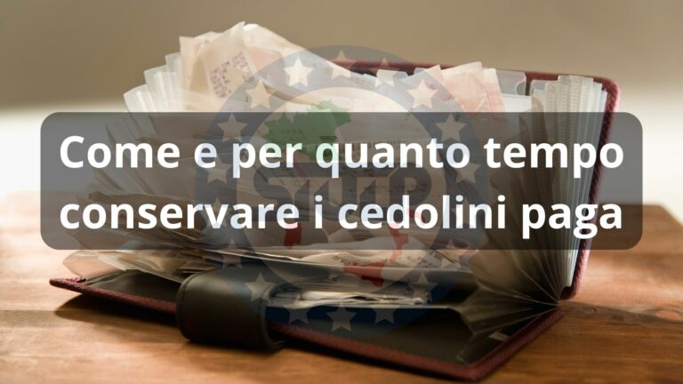 Come e per quanto tempo conservare i cedolini paga