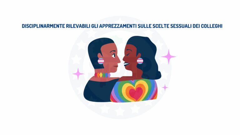 Disciplinarmente rilevabili gli apprezzamenti sulle scelte sessuali dei colleghi