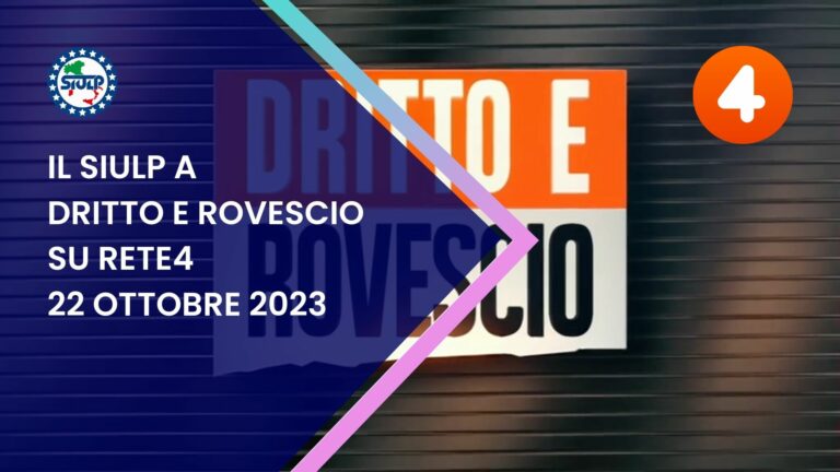 Il SIULP 22 Ottobre 2023  su RETE4 a “DRITTO E ROVESCIO”