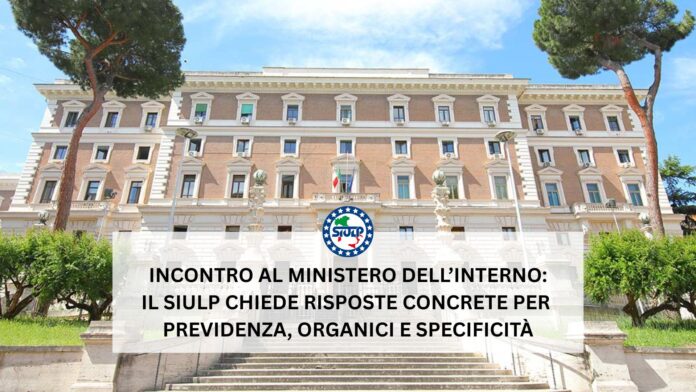 il SIULP chiede risposte concrete per previdenza organici e specificità_SIULP_POLIZIA_DI_STATO (2)