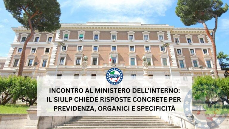 il SIULP chiede risposte concrete per previdenza, organici e specificità