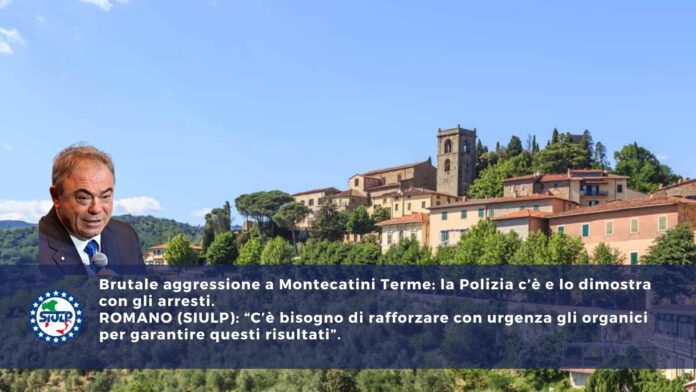 Brutale aggressione a Montecatini Terme C’è bisogno di rafforzare con urgenza gli organici per garantire questi risultati_SIULP_POLIZIA_DI_STATO