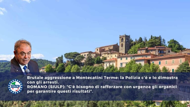 Brutale aggressione a Montecatini Terme: C’è bisogno di rafforzare con urgenza gli organici per garantire questi risultati