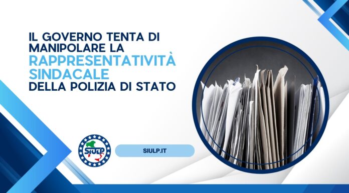 Il Governo tenta di manipolare la rappresentatività sindacale della Polizia di Stato